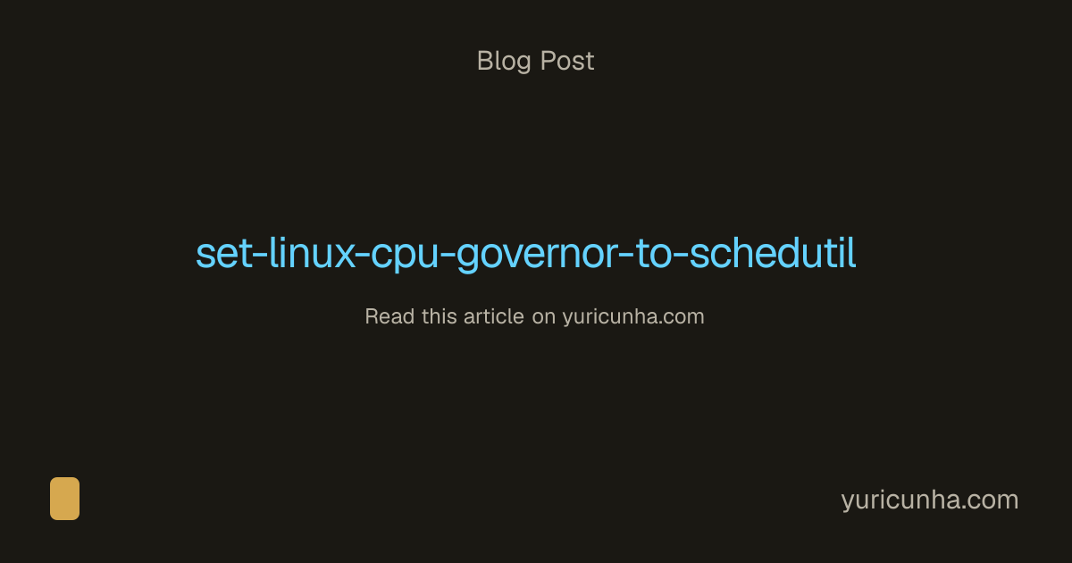 Set Linux CPU Governor to Schedutil | Yuri Cunha